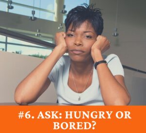 Are you hungry or bored?